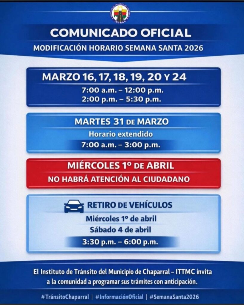 Comunicado a la comunidad

El Instituto de Tránsito del Municipio de Chaparral informa que, con motivo de Semana Santa, se realizará una modificación temporal en el horario de atención al público, conforme a la resolución expedida por la entidad.

 Invitamos a la ciudadanía a consultar el horario establecido en la imagen y programar sus trámites con anticipación, para evitar contratiempos.

Agradecemos su comprensión. Seguimos trabajando por una movilidad segura y una mejor atención a los usuarios.
